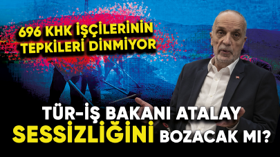  KHK Mağdurlarının Tepkileri: Türk-İş Bakanı Ergün Atalay'ın sessizliği ne zaman bitecek?