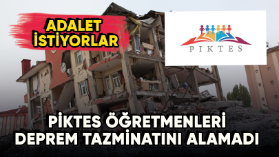 Piktes öğretmenleri deprem tazminatını alamadı: Adalet istiyorlar