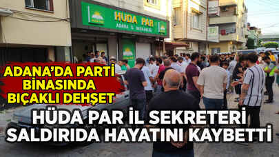 HÜDA PAR İl Başkanlığı'na saldırı: Gençlik Kolları Başkanı hayatını kaybetti