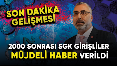 Son dakika gelişme! 2000 sonrası SGK girişliler müjdeli haber verildi