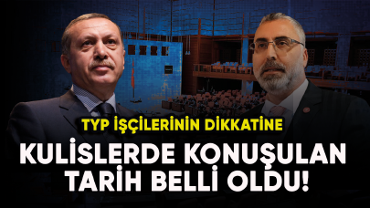 Son dakika.... Kulislerde konuşulan tarih belli oldu! TYP işçilerinin dikkatine