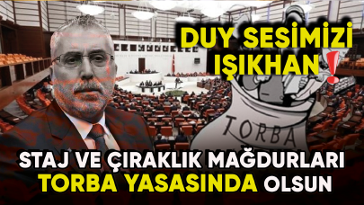 Staj ve çıraklık mağdurları 2. torba yasasında yer almak istiyor