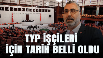 Tarih belli oldu! TYP işçilerinin dikkatine