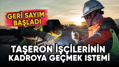 Taşeron işçilerinin kadroya geçmek istemi: Geri sayım başladı