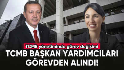 TCMB Başkan Yardımcıları Görevden Alındı!