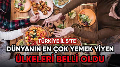 Dünyanın en çok yemek yiyen ülkeleri belli oldu