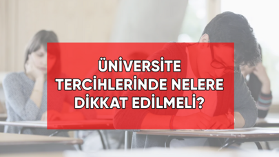 Üniversite tercihlerinde nelere dikkat edilmeli?