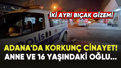 Adana'da Korkunç Cinayet! Anne ve 16 Yaşındaki Oğlu...