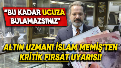 Altın uzmanı İslam Memiş'ten kritik fırsat uyarısı: "Bir daha bu kadar ucuza bulamazsınız"