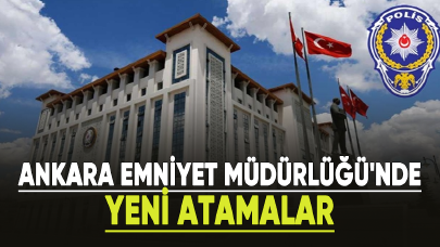 Ankara Emniyet Müdürlüğü'nde Yeni Atamalar!