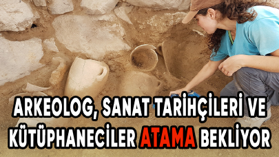 Arkeolog, Sanat Tarihçileri ve Kütüphaneciler atama bekliyor!