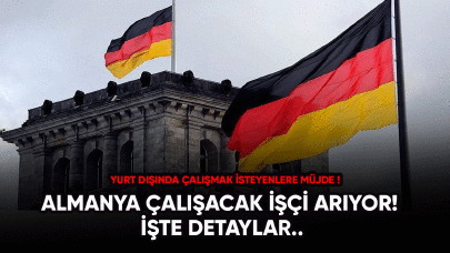 Almanya çalışacak işçi arıyor! İşte detaylar..