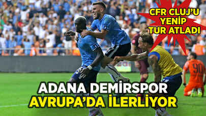 Adana Demirspor CFR Cluj'u 2 golle geçip üst tura yükseldi