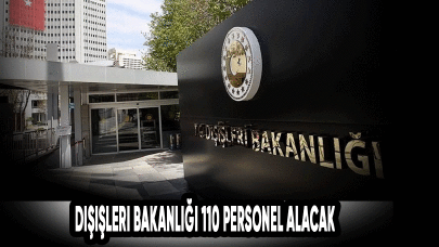 Dışişleri Bakanlığı 110 personel alacak