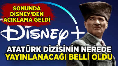 Disney'in gündem olan Atatürk dizisi nerede yayınlanacak? Açıklama geldi