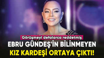 Ebru Gündeş'in bilinmeyen kız kardeşi ortaya çıktı!