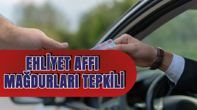 Ehliyet affı mağdurları tepkileri sürüyor