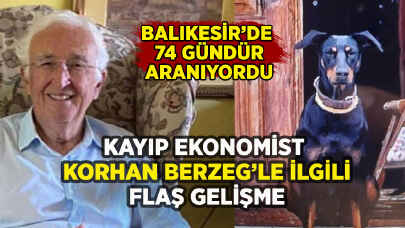 74 gündür aranan ekonomist Korhan Berzeg hakkında flaş gelişme