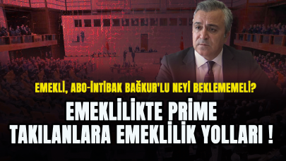 Emeklilikte Prime Takılanlara emeklilik yolları ! Emekliye ABO-İNTİBAK Bağkur'lu neyi beklememeli?