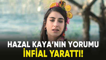 Hazal Kaya'nın söyledikleri infial yarattı!