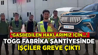 Togg fabrika şantiyesinde işçiler greve çıktı