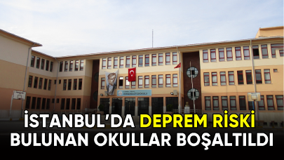 İstanbul'da deprem riski bulunan tüm okullar boşaltıldı