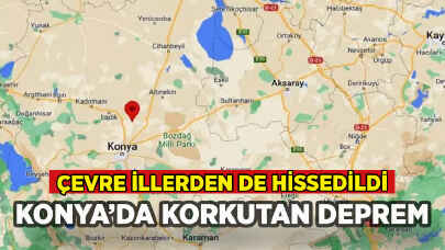 Konya'da korkutan deprem