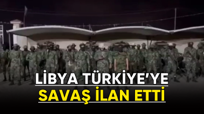 Libya Türkiye'ye savaş ilan etti