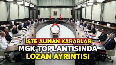 MGK toplantısında Lozan ayrıntısı: İşte alınan kararlar