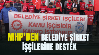 MHP'den Belediye Şirket İşçilerine destek