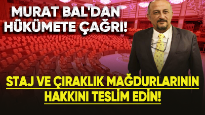 Murat Bal'dan Hükümete Çağrı: Staj ve Çıraklık Mağdurlarının Hakkını Teslim Edin!