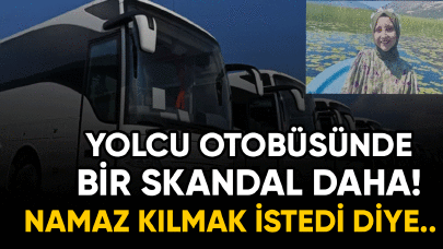 Otobüs yolculuğunda bir skandal daha!