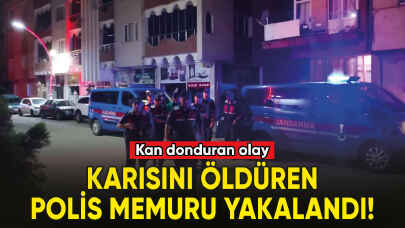 Polis memuru, karısını öldürdüğü iddiasıyla yakalandı!