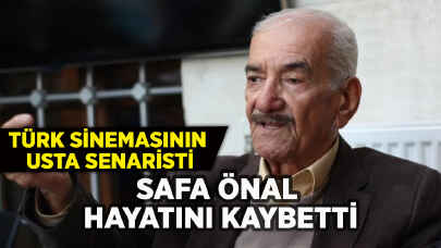 Türk sinemasının usta senaristi Safa Önal hayatını kaybetti