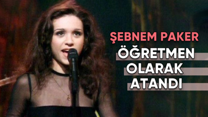 Şebnem Paker müzik öğretmeni olarak atandı