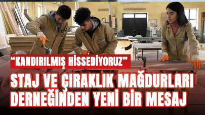 Staj ve Çıraklık Mağdurları Derneğinden yeni bir mesaj