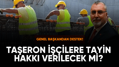 Taşeron işçilere tayin hakkı verilecek mi?