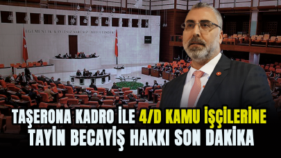 Taşerona kadro ile 4/D kamu işçilerine tayin becayiş hakkı son dakika