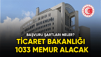 Ticaret Bakanlığı 1033 Memur alacak