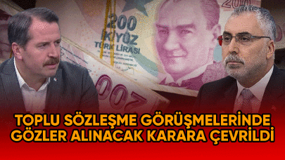 Toplu sözleşme görüşmelerinde gözler alınacak karara çevrildi