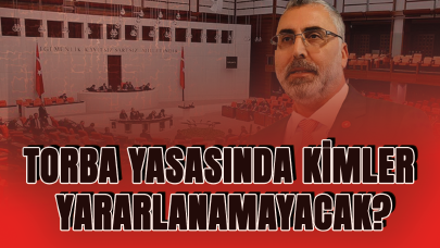 Torba yasasında kimler yararlanamayacak? Kitleler belli oldu