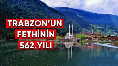 Trabzon'un Fethinin 562.Yılı