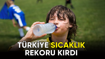 Türkiye sıcaklık rekoru kırdı