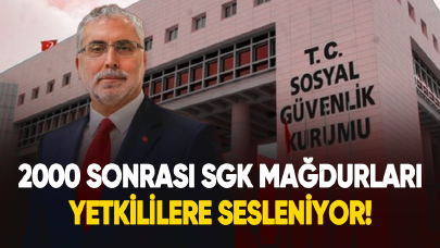 2000 sonrası SGK mağdurlarından yetkililere çağrı!