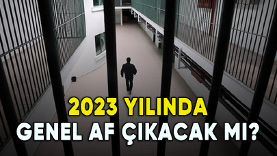 2023 yılında genel af çıkacak mı?