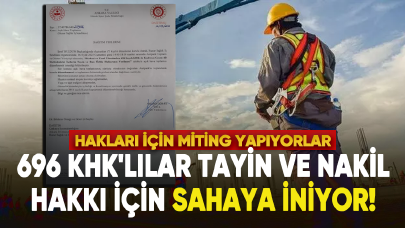 696 KHK'lılar Tayin ve Nakil Hakkı İçin Sahaya İniyor!