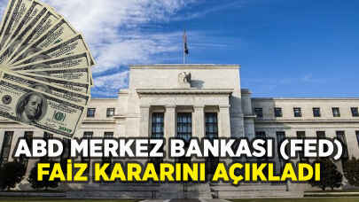 ABD Merkez Bankası (Fed) faiz kararını açıkladı