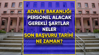 Adalet Bakanlığı personel alacak! Gerekli şartlar neler?