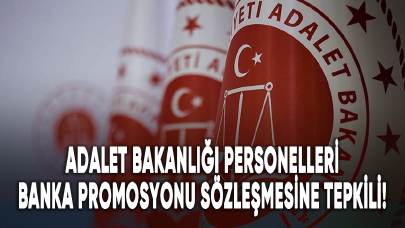 Adalet Bakanlığı personelleri banka promosyonu sözleşmesine tepkili!