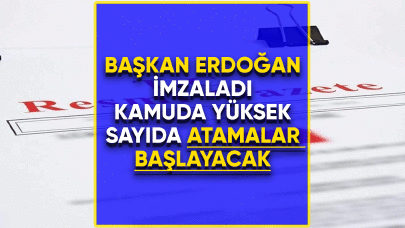 Başkan Erdoğan imzaladı! Kamuda atamalar başlayacak